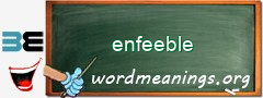 WordMeaning blackboard for enfeeble